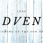 Advent: The Coming of The Son of Man